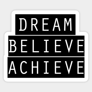 Dream, Believe, Achieve Sticker